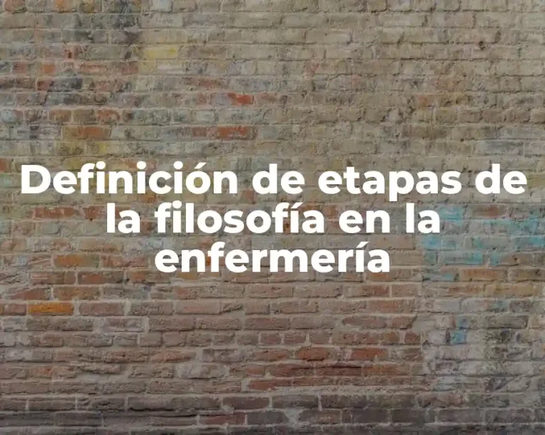 Definición de etapas de la filosofía en la enfermería
