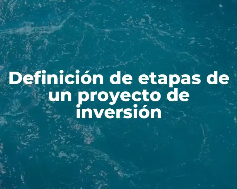 Definición de etapas de un proyecto de inversión
