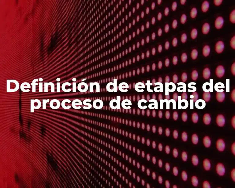 Definición de etapas del proceso de cambio