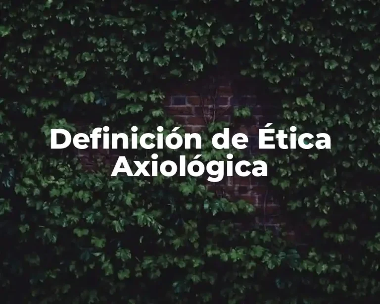 Definición de Ética Axiológica