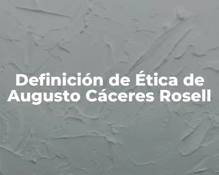 Definición de Ética de Augusto Cáceres Rosell