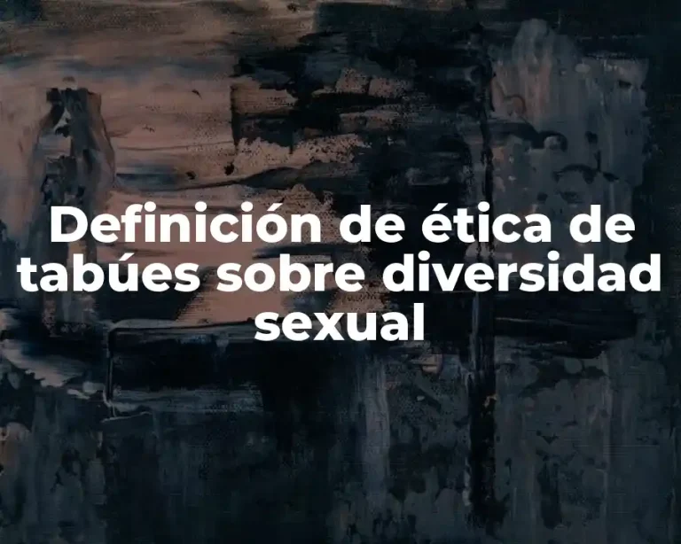 Definición de ética de tabúes sobre diversidad sexual