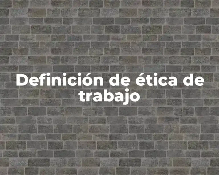Definición de ética de trabajo