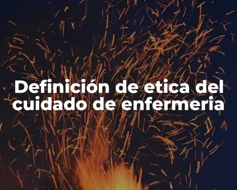 Definición de etica del cuidado de enfermeria
