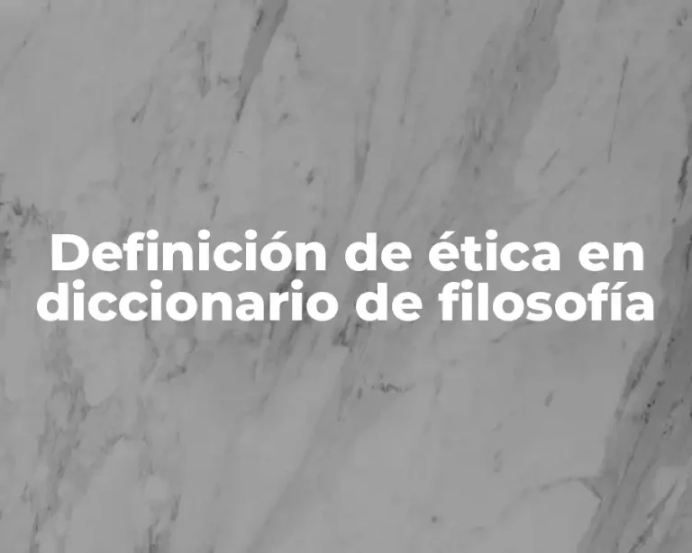 Definición de ética en diccionario de filosofía