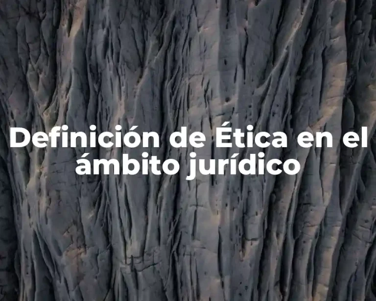 Definición de Ética en el ámbito jurídico