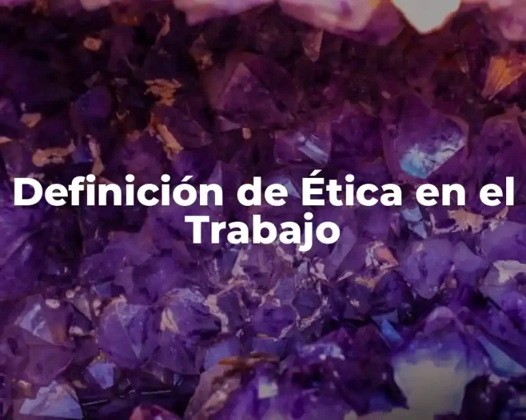 Definición de Ética en el Trabajo