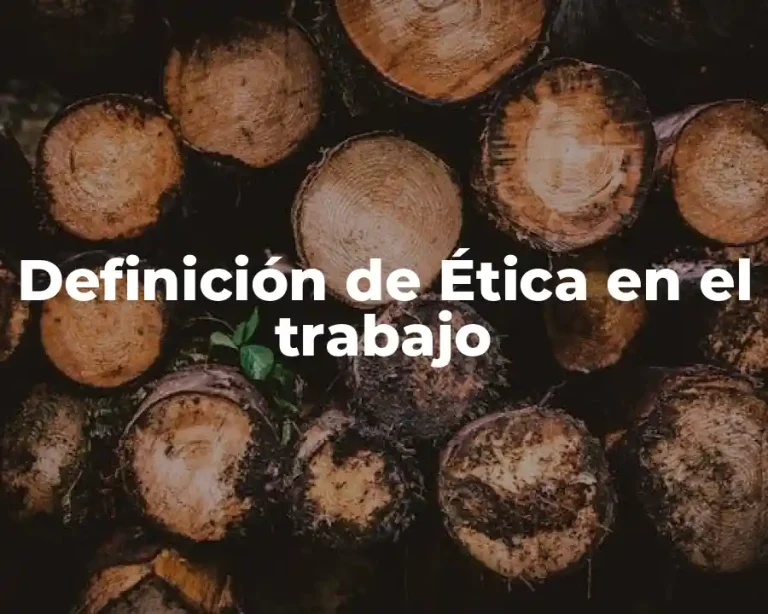 Definición de Ética en el trabajo