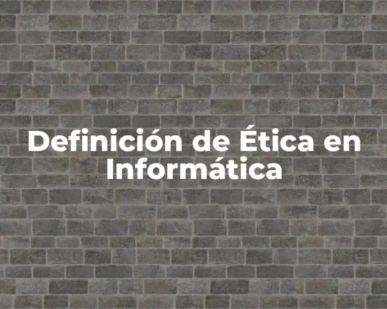Definición de Ética en Informática