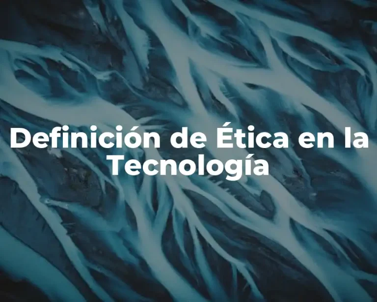 Definición de Ética en la Tecnología