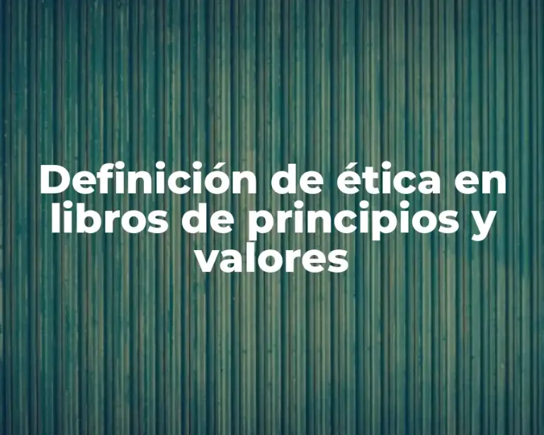 Definición de ética en libros de principios y valores