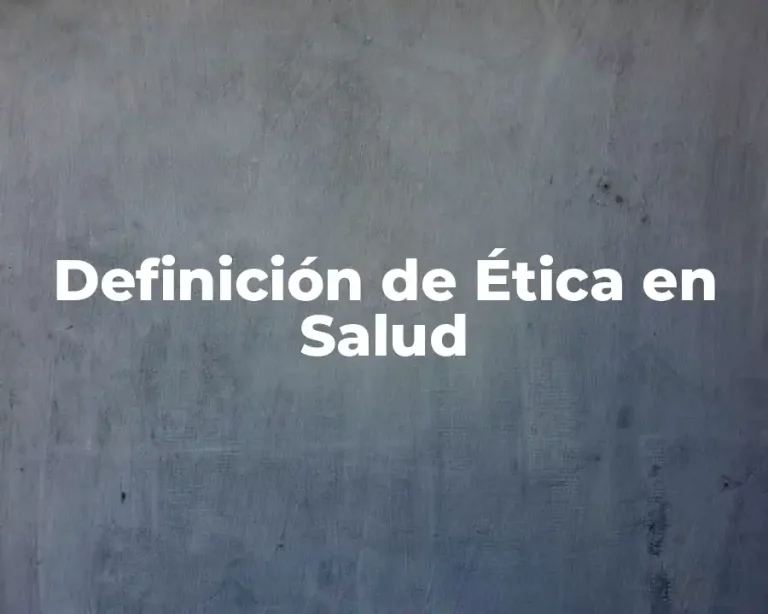 Definición de Ética en Salud