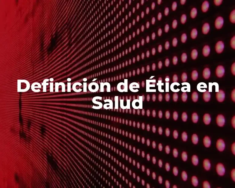 Definición de Ética en Salud