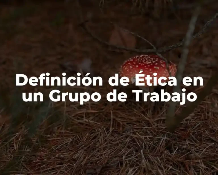 Definición de Ética en un Grupo de Trabajo