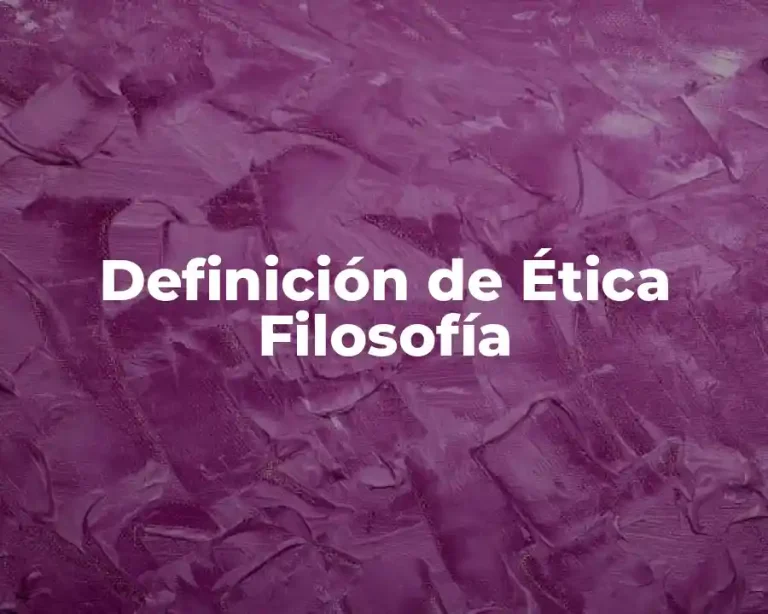 Definición de Ética Filosofía