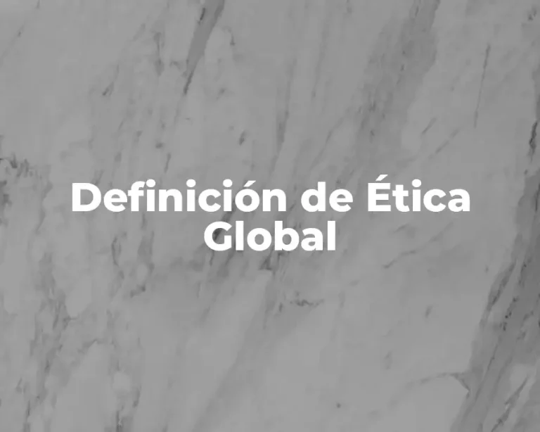 Definición de Ética Global