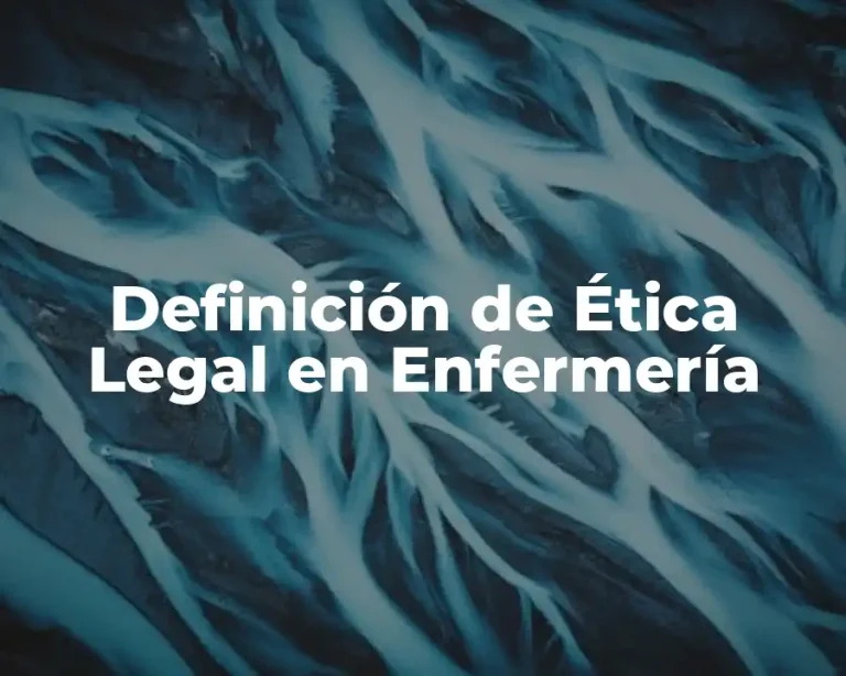 Definición de Ética Legal en Enfermería