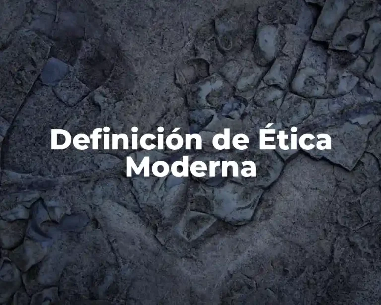 Definición de Ética Moderna