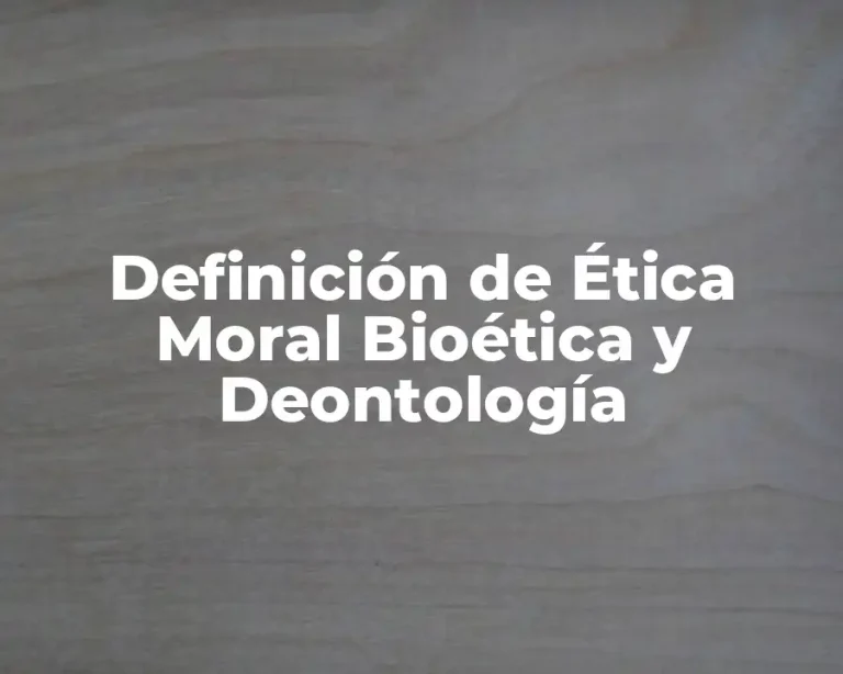 Definición de Ética Moral Bioética y Deontología