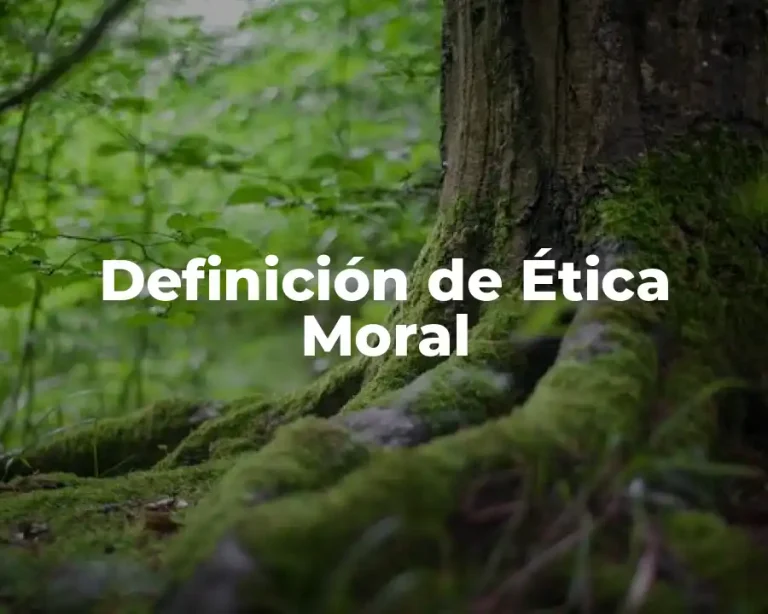 Definición de Ética Moral