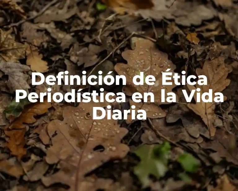 Definición de Ética Periodística en la Vida Diaria