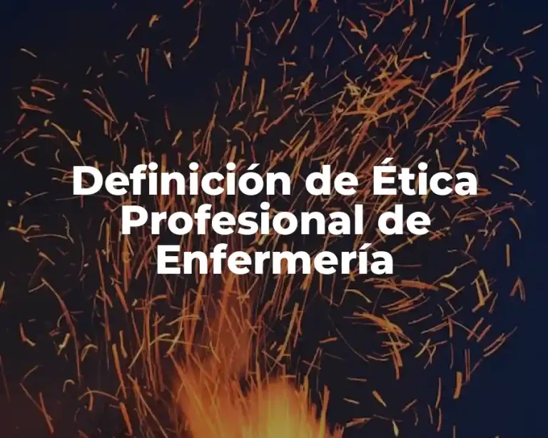 Definición de Ética Profesional de Enfermería