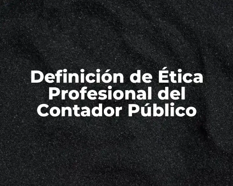 Definición de Ética Profesional del Contador Público