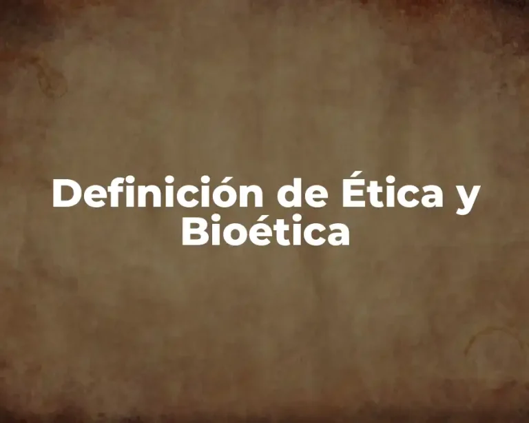 Definición de Ética y Bioética
