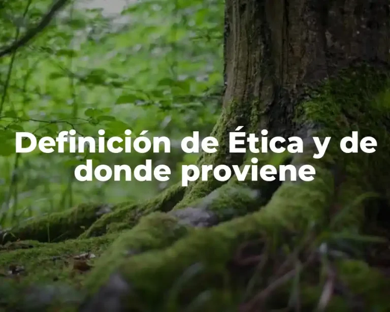 Definición de Ética y de donde proviene