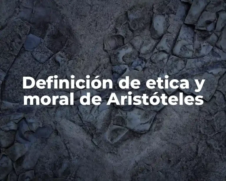 Definición de etica y moral de Aristóteles
