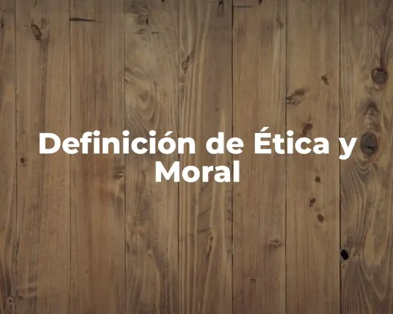 Definición de Ética y Moral