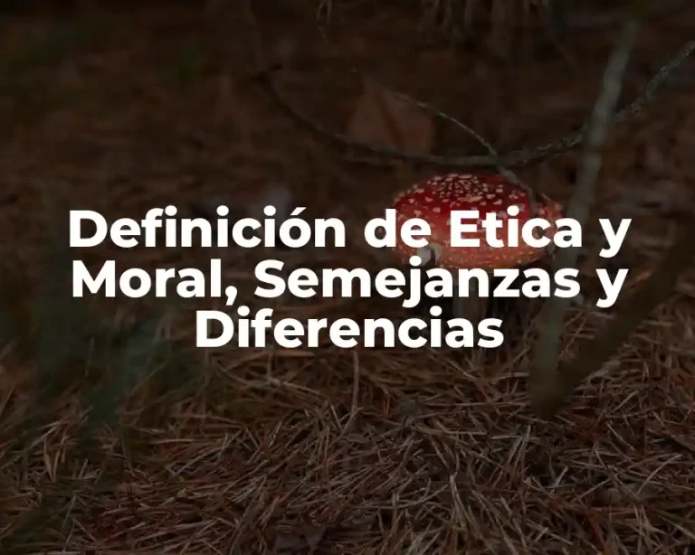 Definición de Etica y Moral, Semejanzas y Diferencias