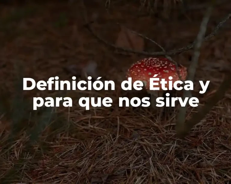 Definición de Ética y para que nos sirve