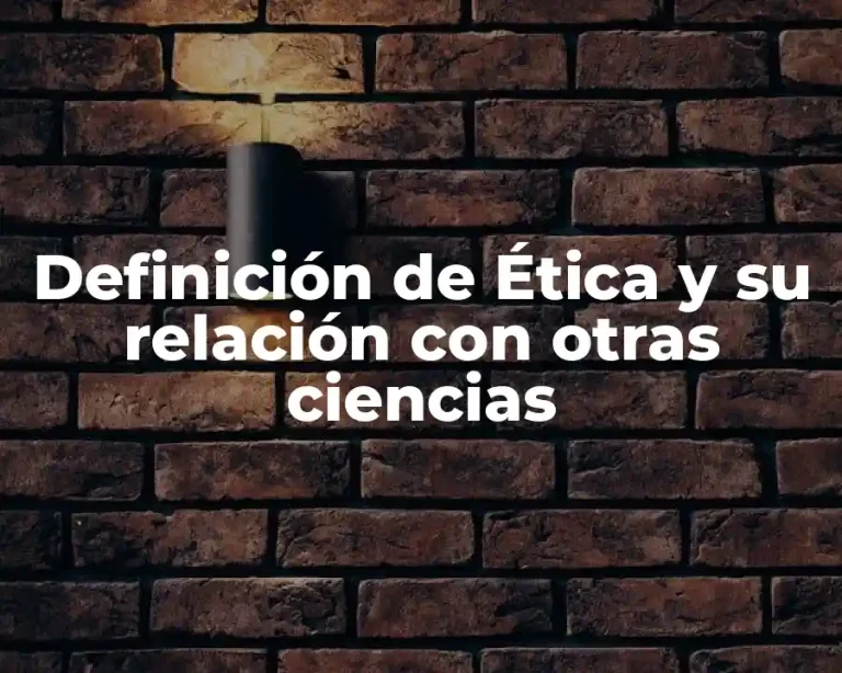Definición de Ética y su relación con otras ciencias