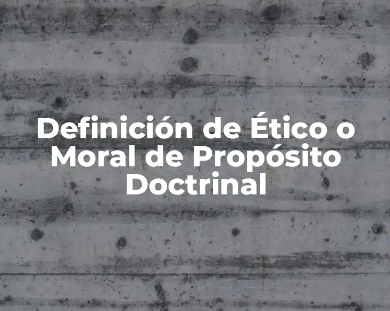 Definición de Ético o Moral de Propósito Doctrinal