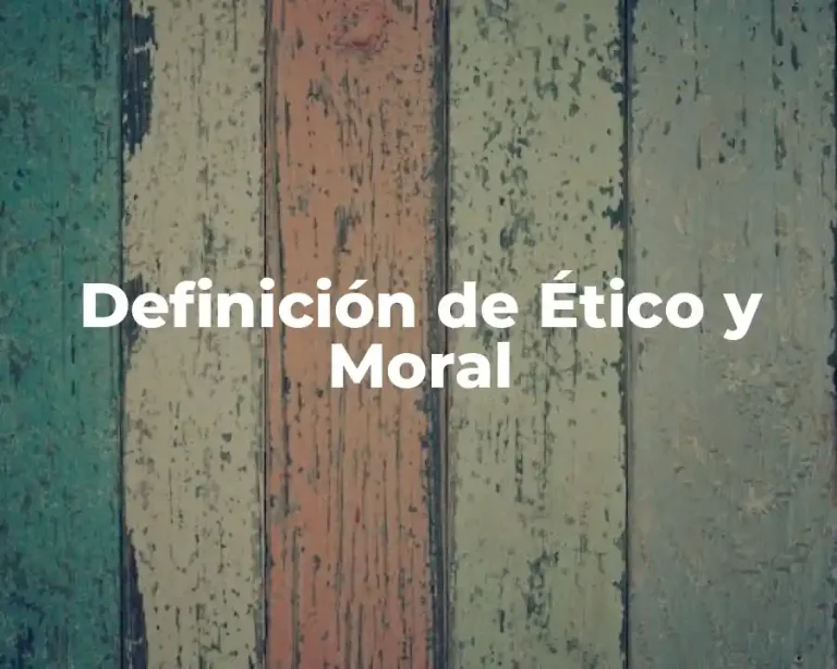 Definición de Ético y Moral