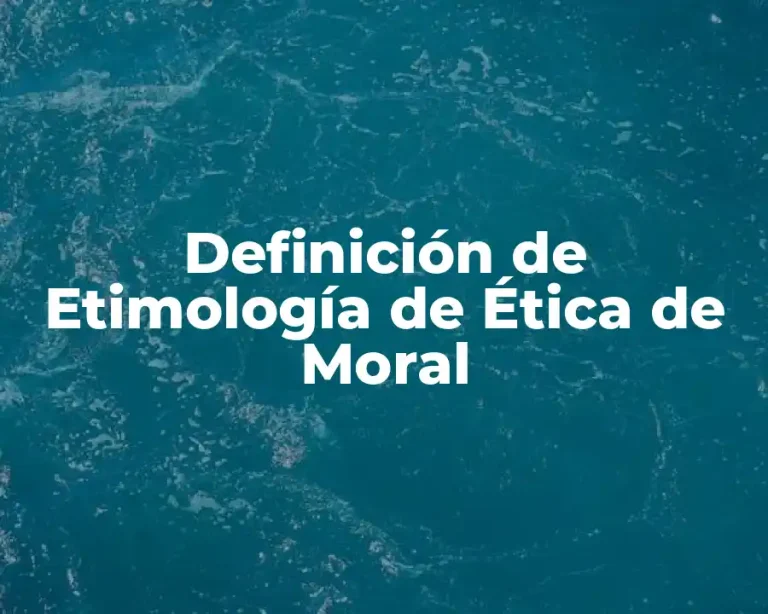 Definición de Etimología de Ética de Moral