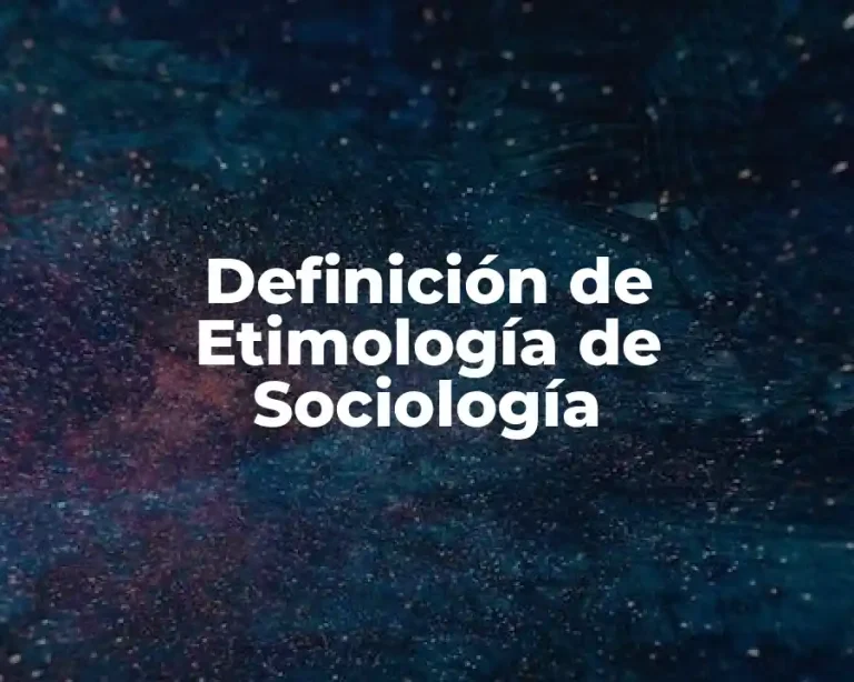 Definición de Etimología de Sociología