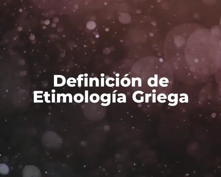 Definición de Etimología Griega
