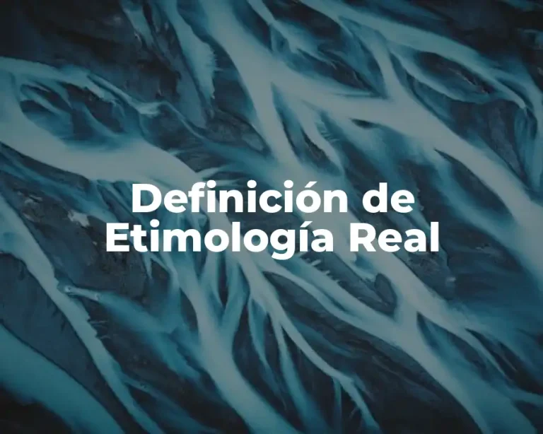Definición de Etimología Real