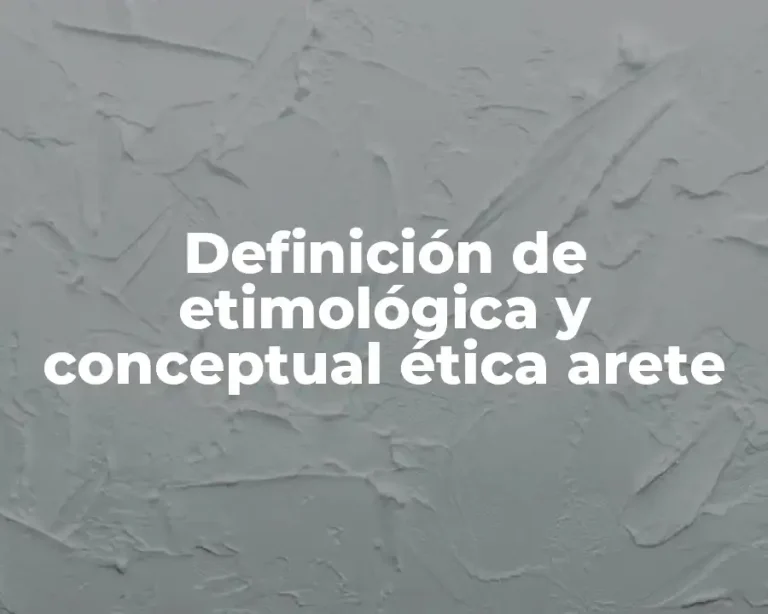 Definición de etimológica y conceptual ética arete