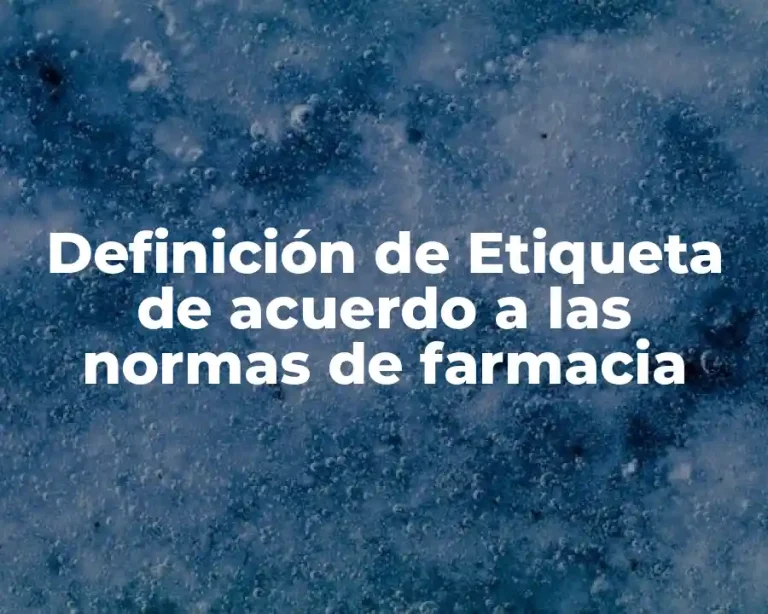 Definición de Etiqueta de acuerdo a las normas de farmacia