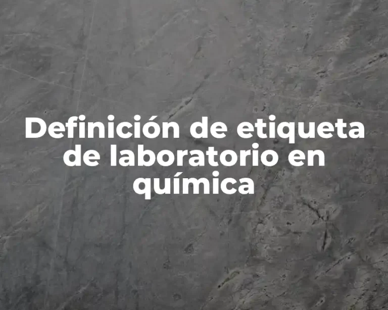 Definición de etiqueta de laboratorio en química