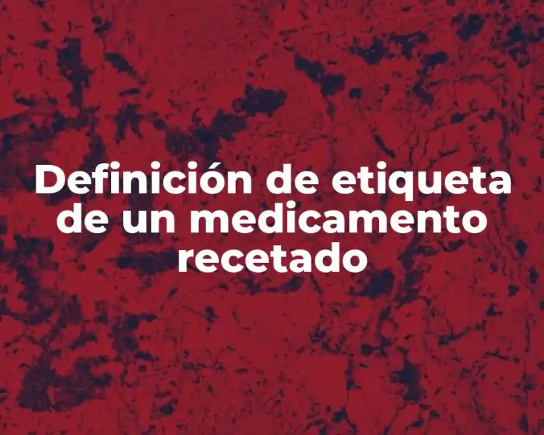 Definición de etiqueta de un medicamento recetado