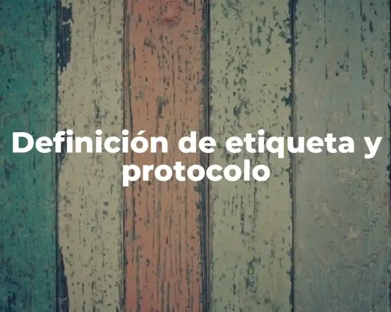 Definición de etiqueta y protocolo