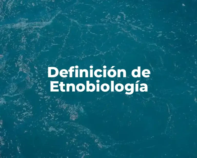 Definición de Etnobiología