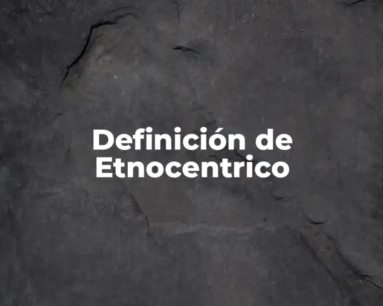 Definición de Etnocentrico