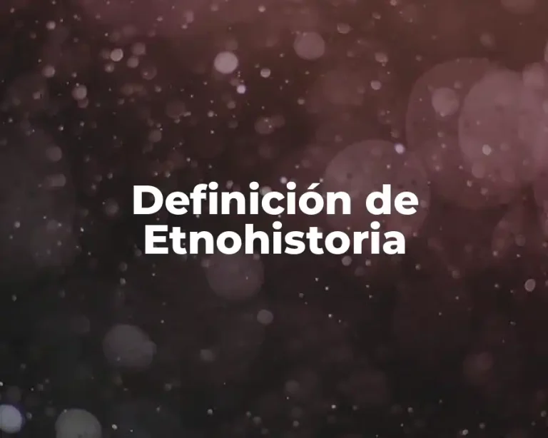 Definición de Etnohistoria