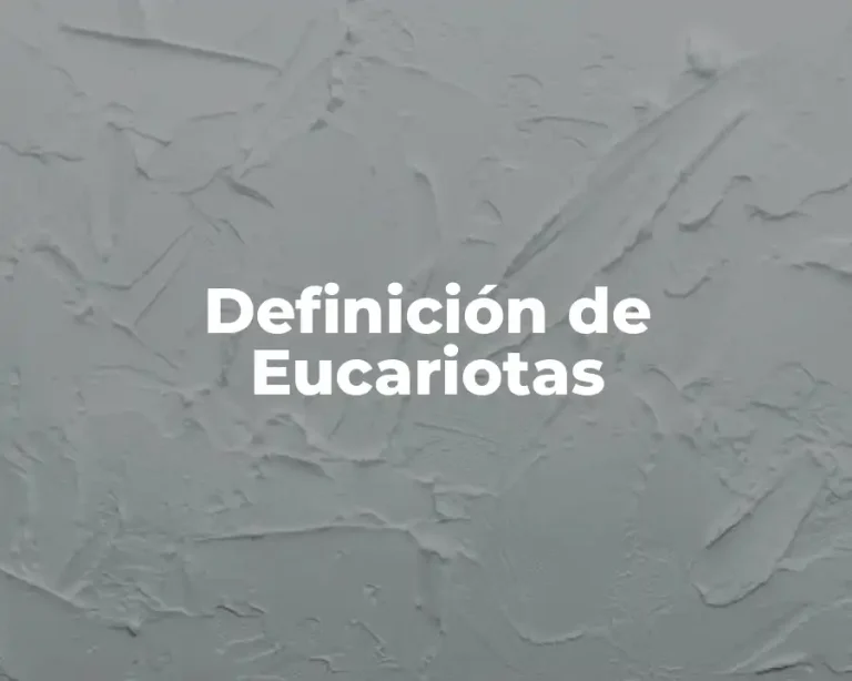 Definición de Eucariotas