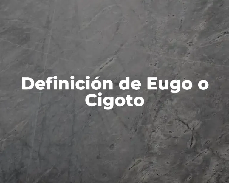 Definición de Eugo o Cigoto
